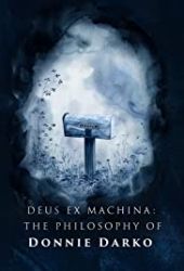 Donnie Darko: Deus Ex Machina - The Philosophy of Donnie Darko